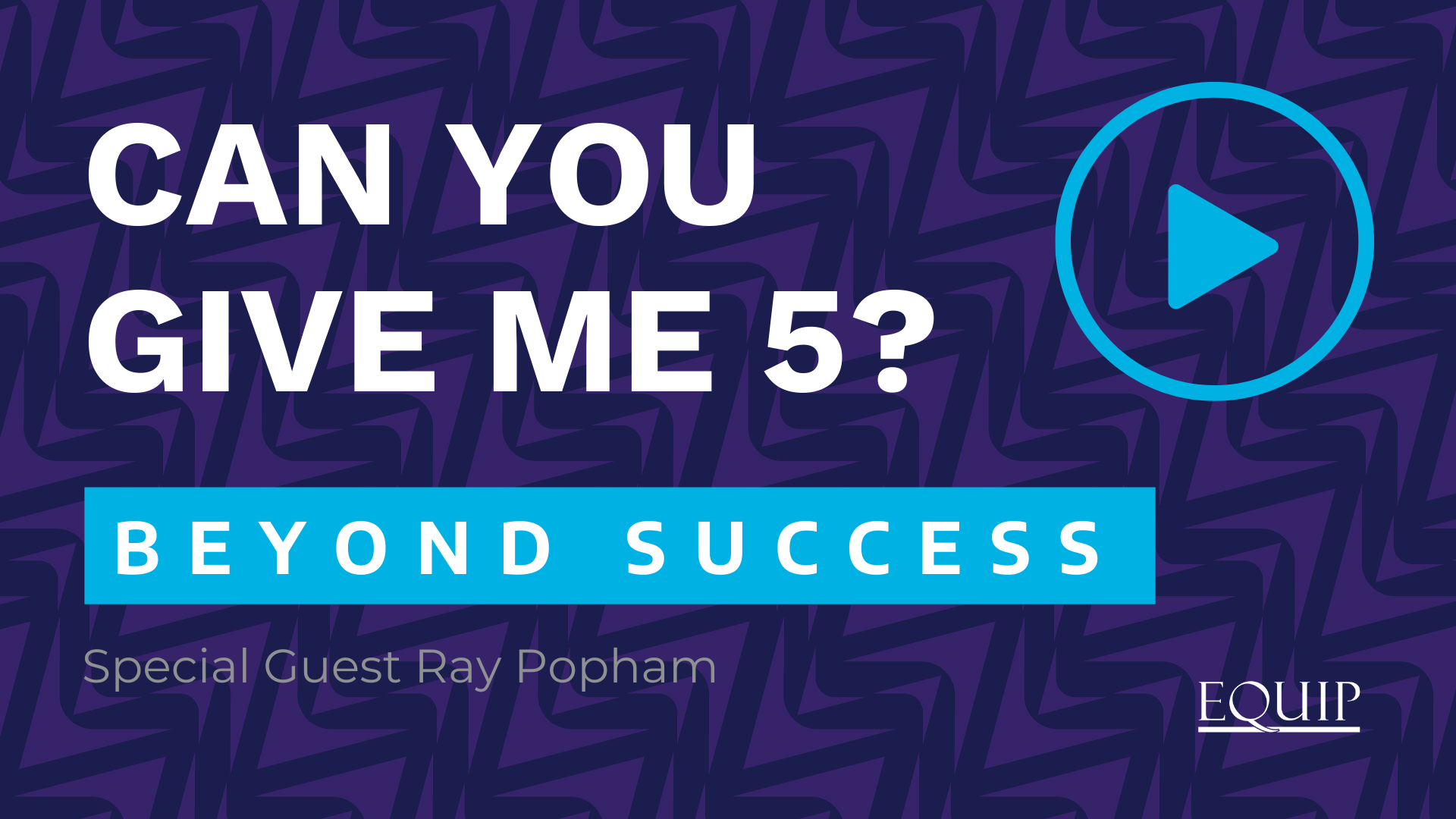 Can You Give Me 5? The Beyond Success Approach and Impact EQUIP